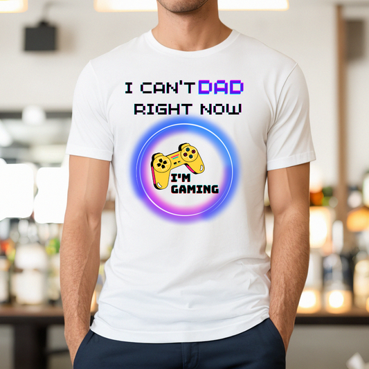 I Can't Dad Right Now I'm Gaming White Tee