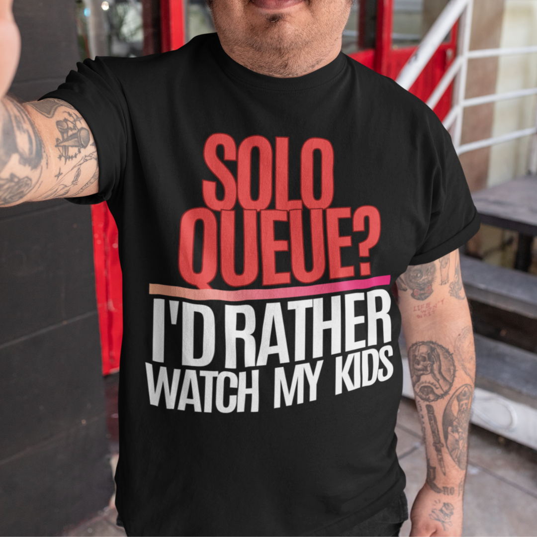 Solo Queue I'd Rather Watch My Kids Black Tee