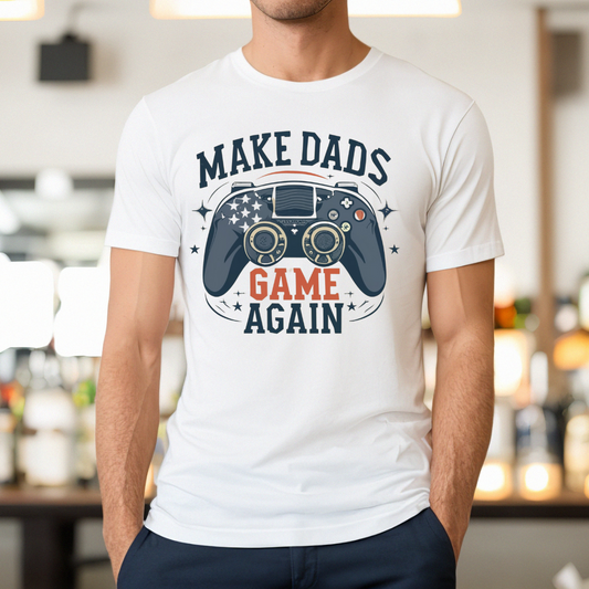 Make Dads Game Again | WHT | Casual Tee