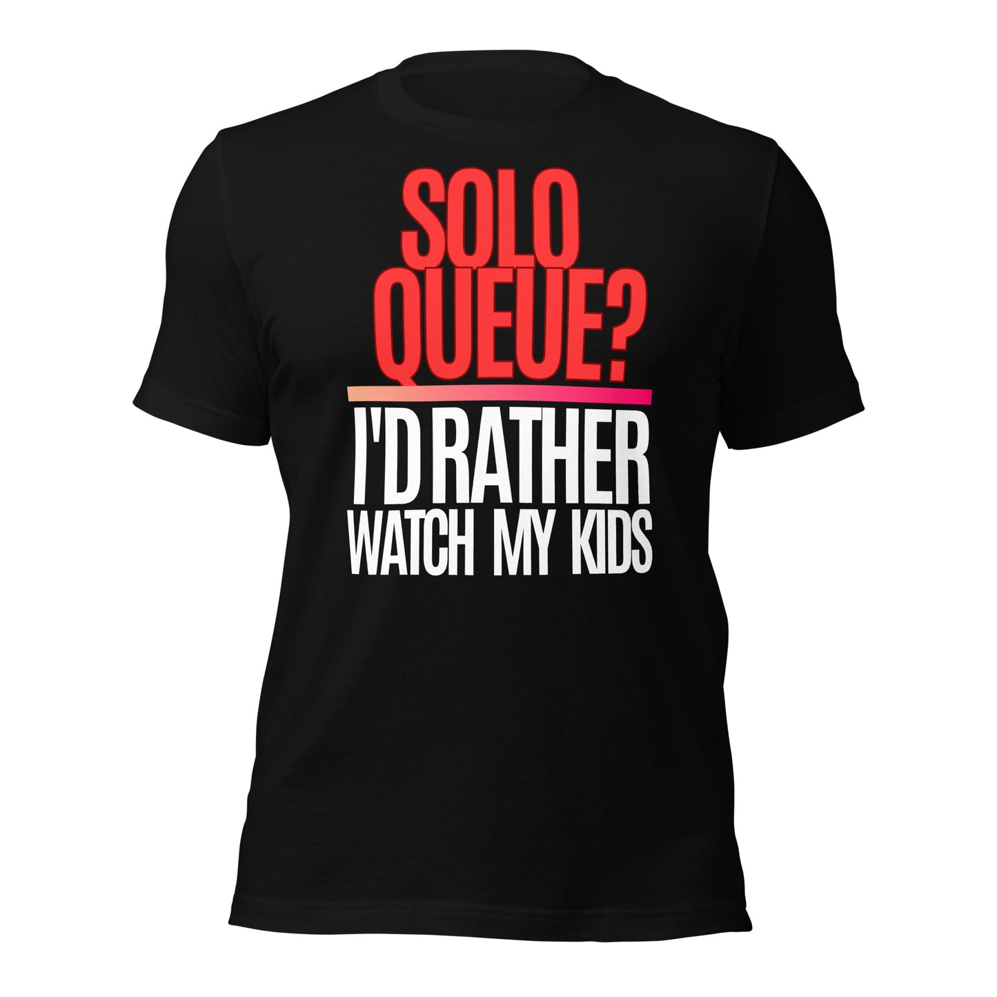 Solo Queue I'd Rather Watch My Kids Black Tee