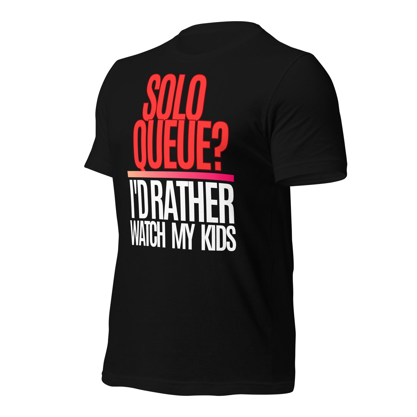 Solo Queue I'd Rather Watch My Kids Black Tee