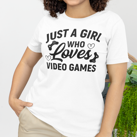 Just a Girl Who Loves Video Games | Women's Casual Tee | Gamer Girl Shirt